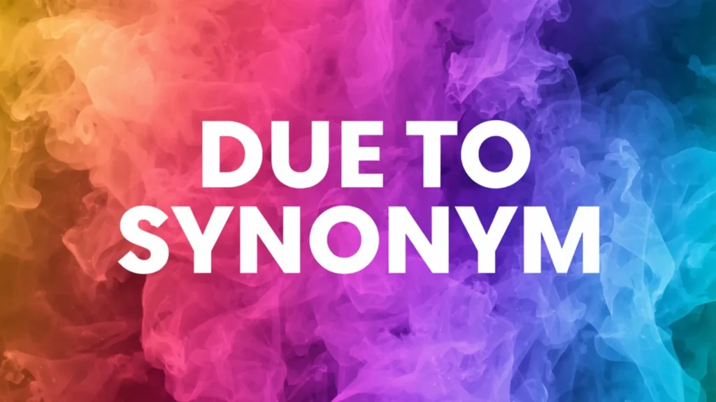 Due To Synonym